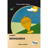 Que E Brinquedo, O - Col. Primeiros Passos / Oliveira - Brasiliense