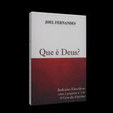 Que é Deus - Reflexões filosóficas sobre a pergunta nº 1 de O Livro dos Espíritos - Ceac