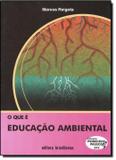 QUE E EDUCACAO AMBIENTAL, O - 2º EDICAO - Brasiliense