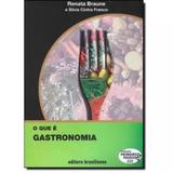 Que E Gastronomia, O - Col. Primeiros Passos / Braune - Brasiliense