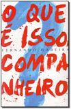 Que e Isso, Companheiro o - (Gmt)