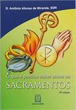 Que e preciso saber sobre sacramentos, o - 22 - Editora santuário