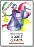 Que e quimica, o - vol.226 - colecao primeiros pas - Brasiliense