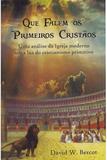Que Falem os Primeiros Cristãos - Literatura monte sião do brasil