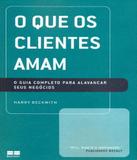 Que Os Clientes Amam, O - Guia Completo Para Alavancar Seus Negocios - Best seller (record)