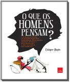 Que os homens pensam o - Leya
