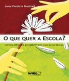 Que Quer A Escola, O - W.a.k.