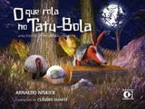 Que rola no tatu bola, o - Edicoes consultor
