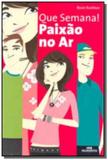 Que semana ! paixao no ar - Melhoramentos
