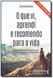 Que vi, aprendi e recomendo para a vida, o - Ser mais