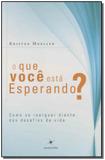 Que Você Está Esperando, O - Lumen
