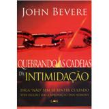 Quebrando as Cadeias da Intimidação - John Bevere - Luz as nações