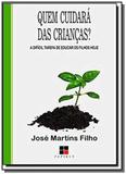 Quem cuidara das criancas: a dificil tarefa de ed - Papirus