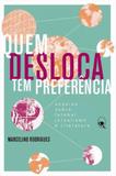 Quem desloca tem preferencia - ensaios sobre futebol, jornalismo e literatura - Relicario ediçoes