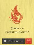 Quem é o Espírito Santo - Volume 12 - Série Questões Cruciais - Fiel editora