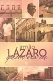 Quem era eu - irmao lazaro - Vid - vida