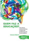 Quem faz a educaçao - Appris