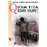 Quem Fica Com Felipe - Ftd - agua branca