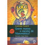 Quem Matou o Mestre de Matemática Conforme a Nova Ortografia - Col. Entre Linhas - Atual
