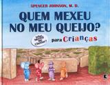 QUEM MEXEU NO MEU QUEIJO? PARA CRIANÇAS - Para crianças