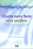 Quem ouve bem vive melhor - Mg editores