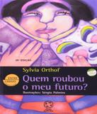 Quem Roubou O Meu Futuro - 25 Ed - Atual (saraiva)
