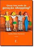 Quem tem medo da geracao shopping - Edufba