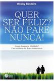 Quer ser Feliz Não Pare Nunca! - Reino editorial