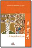 Querigma: a forca do anuncio - Paulinas