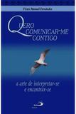 Quero Comunicar-me Contigo - Paulus editora
