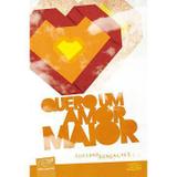Quero um amor maior - adriano goncalves - Canção nova