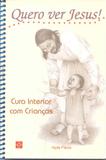 Quero ver jesus - cura interior com criancas - Fundec (comdeus)