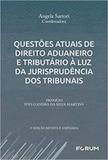 Questões atuais de Direito Aduaneiro e Tributário à Luz da Jurisprudência dos Tribunais - Forum