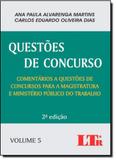 Questões de Concurso: Comentários a Questões de Concurso Para a Magistratura e Ministério Público do Trabalho - Vol.5 - Ltr