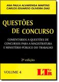 Questões de Concurso: Comentários a Questões de Concursos da Magistratura e Ministério Público do Trabalho - Vol.4 - Ltr