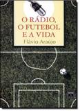 Radio, o - futebol e a vida, o - Senac sao paulo