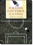Radio, o futebol e a vida, o - Senac sp