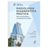 Radiologia diagnóstica prática - Manual da residência do Hospital Sírio-Libanês