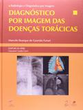 Radiologia e Diagnóstico por Imagem - Diagnóstico por Imagem das Doenças Torácicas