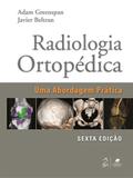 Radiologia Ortopédica - Uma Abordagem Prática