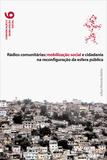 Rádios comunitárias: mobilização social e cidadania na reconfiguração da esfera pública