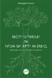 Raízes Históricas do Ensino das Artes no Brasil - Crv