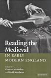 Reading the medieval in early modern england - Cua - cambridge usa
