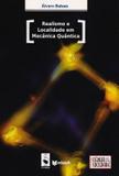Realismo e Localidade Em Mecânica Quântica - Livraria da física