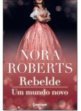 Rebelde + um mundo novo - Harlequin books