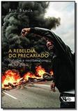 Rebeldia do precariado, a: trabalho e neoliberalis - Boitempo