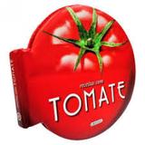 Receitas com forma -tomate - Girassol callis