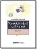 Receitinhas para voca: caviar - Editora sesi