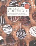 Recetas de Chocolate-Desde Los Granos de Cacao A Las Magdalenas,Mousses Y Moles - Blume