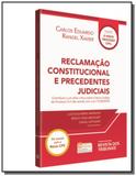 Reclamacao constitucional e precedentes judiciais - rt - Revista dos tribunais